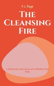 Paperback The CLEANSING Fire A Holmesian Adventure set in Modern Day Bath Book