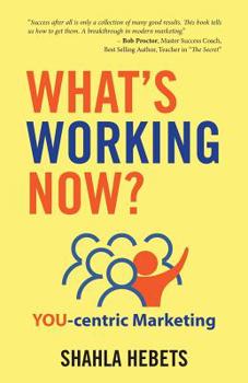 Paperback What's Working Now?: YOU-centric Marketing Book