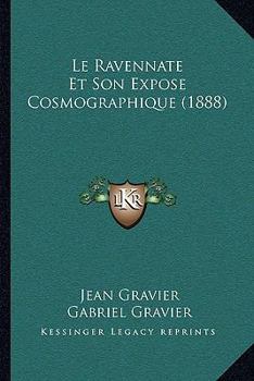 Le Ravennate Et Son Expos� Cosmographique (Classic Reprint)