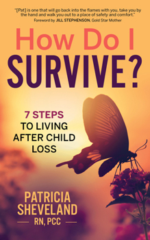 Paperback How Do I Survive?: 7 Steps to Living After Child Loss Book