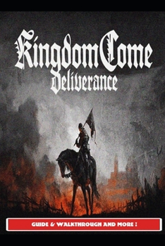 Paperback Kingdom Come Deliverance Guide & Walkthrough and MORE ! Book