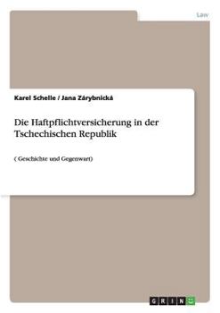 Paperback Die Haftpflichtversicherung in der Tschechischen Republik: ( Geschichte und Gegenwart) [Czech] Book