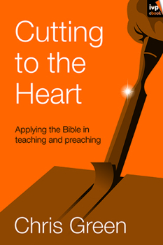 Paperback Cutting to the Heart: Applying the Bible in Teaching and Preaching Book