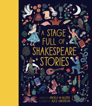 Hardcover A Stage Full of Shakespeare Stories: 12 Tales from the World's Most Famous Playwright Book