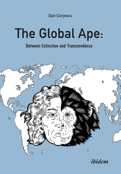 Paperback The Global Ape: Between Extinction and Transcendence Book