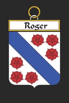 Paperback Roger: Roger Coat of Arms and Family Crest Notebook Journal (6 x 9 - 100 pages) Book