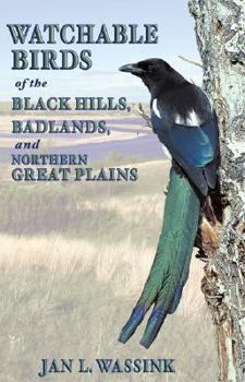 Paperback Watchable Birds of the Black Hills, Badlands, and Northern Great Plains Book