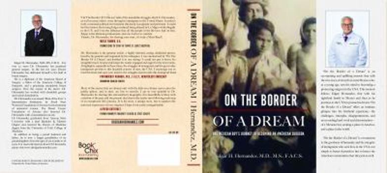 Hardcover On The Border Of A Dream: One Mexican Boy's Journey Of Becoming An American Surgeon Book