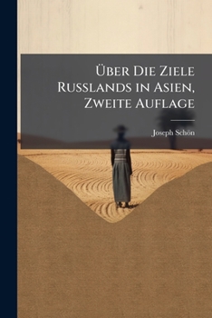 Paperback Über Die Ziele Russlands in Asien, Zweite Auflage [German] Book