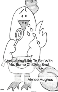 Paperback Would You Like To Eat With Me, Some Chicken Snot Book