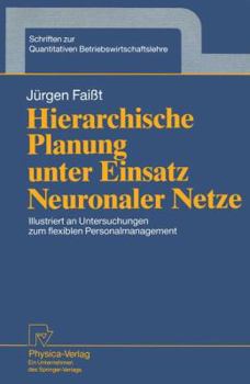 Paperback Hierarchische Planung Unter Einsatz Neuronaler Netze: Illustriert an Untersuchungen Zum Flexiblen Personalmanagement [German] Book