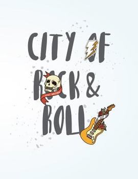 City of rock & roll: Rock & roll on white cover and Dot Graph Line Sketch pages, Extra large (8.5 x 11) inches, 110 pages, White paper, Ske