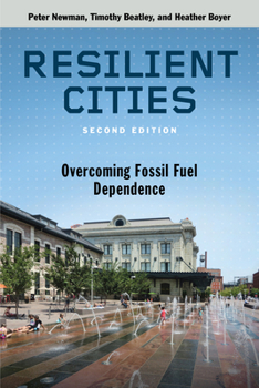 Paperback Resilient Cities, Second Edition: Overcoming Fossil Fuel Dependence Book