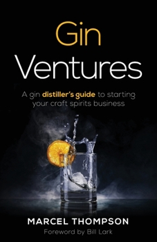 Paperback Gin Ventures: A gin distiller's guide to starting your craft spirits business Book