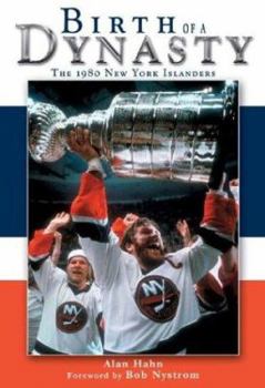 Hardcover Birth Of A Dynasty: The 1980 New York Islanders Book