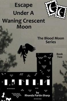 Paperback Escape Under A Waning Crescent Moon: Book Two In The Blood Moon Trilogy Book