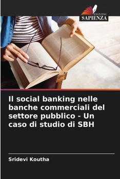 Paperback Il social banking nelle banche commerciali del settore pubblico - Un caso di studio di SBH [Italian] Book