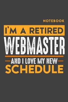 Paperback Notebook WEBMASTER: I'm a retired WEBMASTER and I love my new Schedule - 120 graph Pages - 6" x 9" - Retirement Journal Book