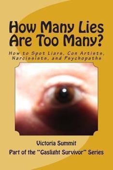 Paperback How Many Lies Are Too Many?: How to Spot Liars, Con Artists, Narcissists, and Psychopaths Before It's Too Late Book