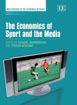 The Economics of Sport and the Media (New Horizons in the Economics of Sports)