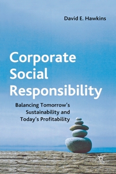 Paperback Corporate Social Responsibility: Balancing Tomorrow's Sustainability and Today's Profitability Book