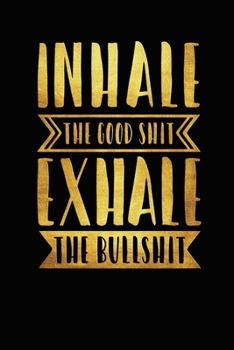 Paperback Inhale The Good Shit Exhale The Bullshit: Funny Trending Meme Quote Joke 3 years 2020 2021 2022 Dated Planner 6"x9" 170 pages Book