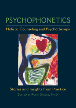 Paperback Psychophonetics: Holistic Counseling and Psychotherapy: Stories and Insights from Practice Book