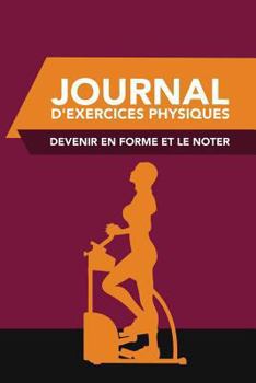 Paperback Journal D'Exercices Physiques: Devenir En Forme Et Le Noter [French] Book