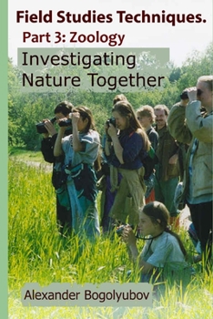 Paperback Field Studies Techniques. Part 3. Zoology: Investigating Nature Together Book