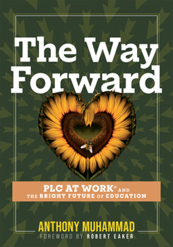 Paperback The Way Forward: PLC at Work(r) and the Bright Future of Education (Tips and Tools to Address the Past, Present, and Future Challenges Book