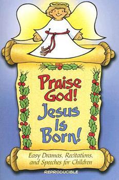 Paperback Praise God! Jesus Is Born!: Dramas, Speeches, and Recitations for Children Book