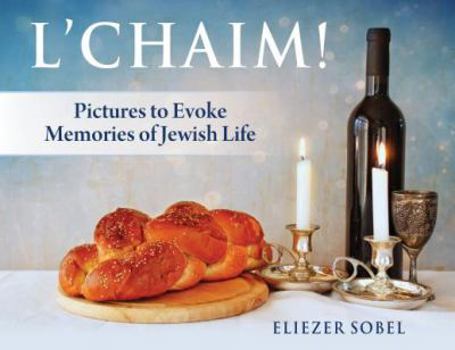 Hardcover L'Chaim!: Pictures to Evoke Memories of Jewish Life (Book 2 of a Series) Book