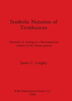 Paperback Symbolic Notation of Teotihuacan: Elements of writing in a Mesoamerican culture of the Classic period Book