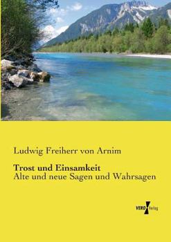 Paperback Trost und Einsamkeit: Alte und neue Sagen und Wahrsagen [German] Book