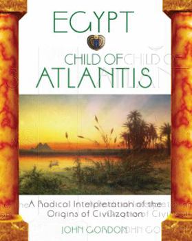 Paperback Egypt: Child of Atlantis: A Radical Interpretation of the Origins of Civilization Book