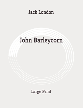 John Barleycorn: Large Print