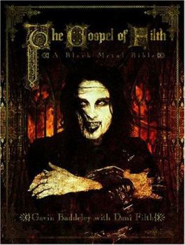 The Gospel of Filth: A Bible of Decadence & Darkness