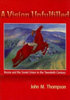 Paperback A Vision Unfulfilled: Russia and the Soviet Union in the Twentieth Century Book