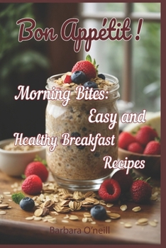Paperback Bon Appetit! Morning Bites: Easy and Healthy Breakfast Recipes Book