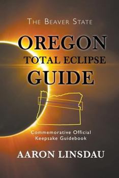 Paperback Oregon Total Eclipse Guide: Commemorative Official Keepsake Guidebook 2017 Book