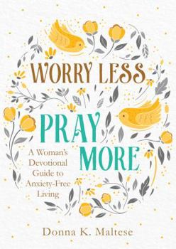 Paperback Worry Less, Pray More: A Woman's Devotional Guide to Anxiety-Free Living Book