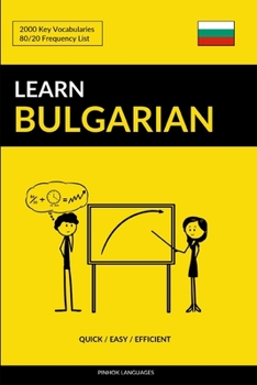 Paperback Learn Bulgarian - Quick / Easy / Efficient: 2000 Key Vocabularies Book