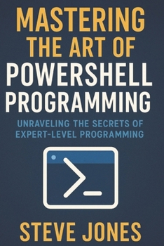 Mastering the Art of PowerShell Programming: Unraveling the Secrets of Expert-Level Programming