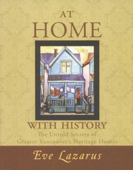 Paperback At Home with History: The Untold Secrets of Greater Vancouver's Heritage Homes Book