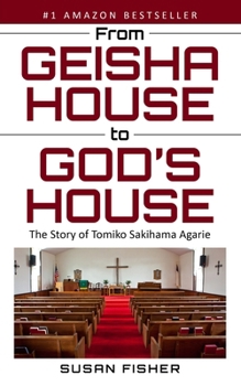 Paperback From Geisha House to God's House: The Story of Tomiko Sakihama Agarie Book