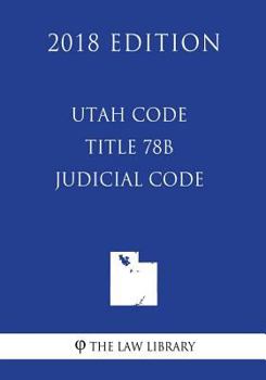 Paperback Utah Code - Title 78B - Judicial Code (2018 Edition) Book