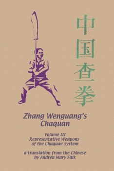 Paperback Zhang Wenguang's Chaquan: Volume III: Representative Weapons of the Cha System Book