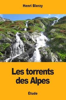Paperback Les torrents des Alpes [French] Book