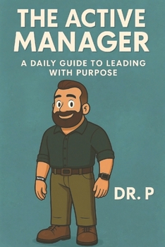 Paperback The Active Manager: A Daily Guide to Leading with Purpose Book