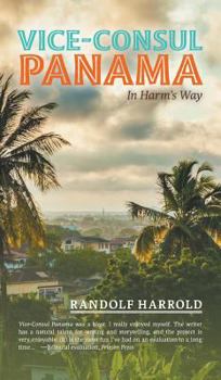 Hardcover Vice-Consul Panama: In Harm's Way Book